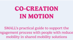 The picture shows the title of the Co-creation in motion paper: SMALL’s practical guide to support the engagement process with people with reduced mobility in shared mobility solutions