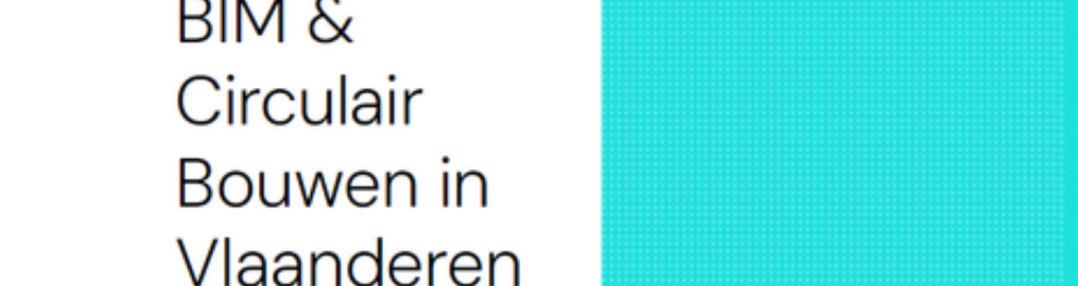 BIM & Circulair Bouwen in Vlaanderen